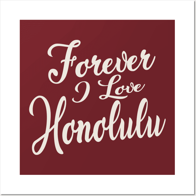 Forever i love honolulu Wall Art by unremarkable